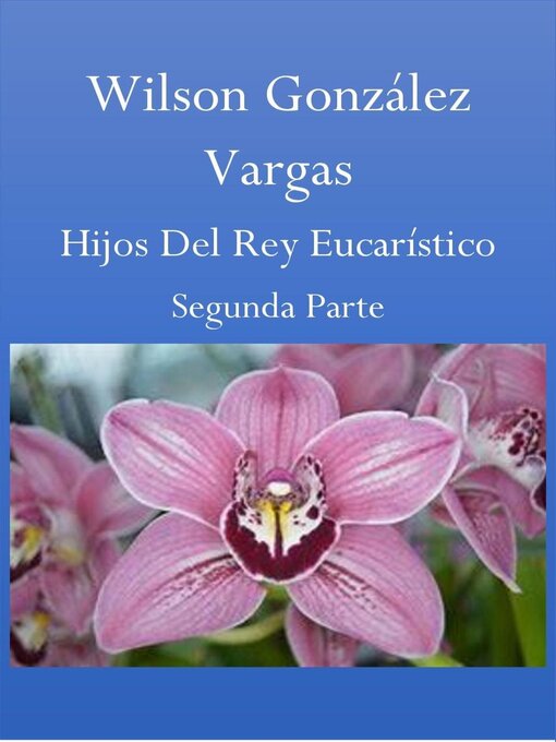 Title details for Hijos Del Rey Eucarístico by WILSON GONZÁLEZ VARGAS - Available